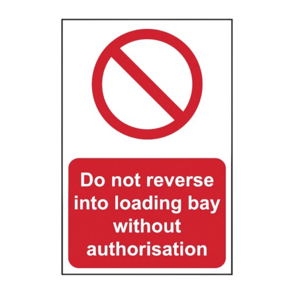 Do Not Reverse Into Loading Bay Without Authorisation